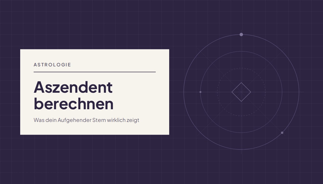 Aszendent berechnen: Was dein Aufgehender Stern über dich verrät